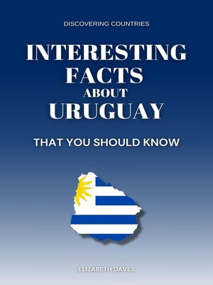 cover image of Interesting Facts About Uruguay That You Should Know